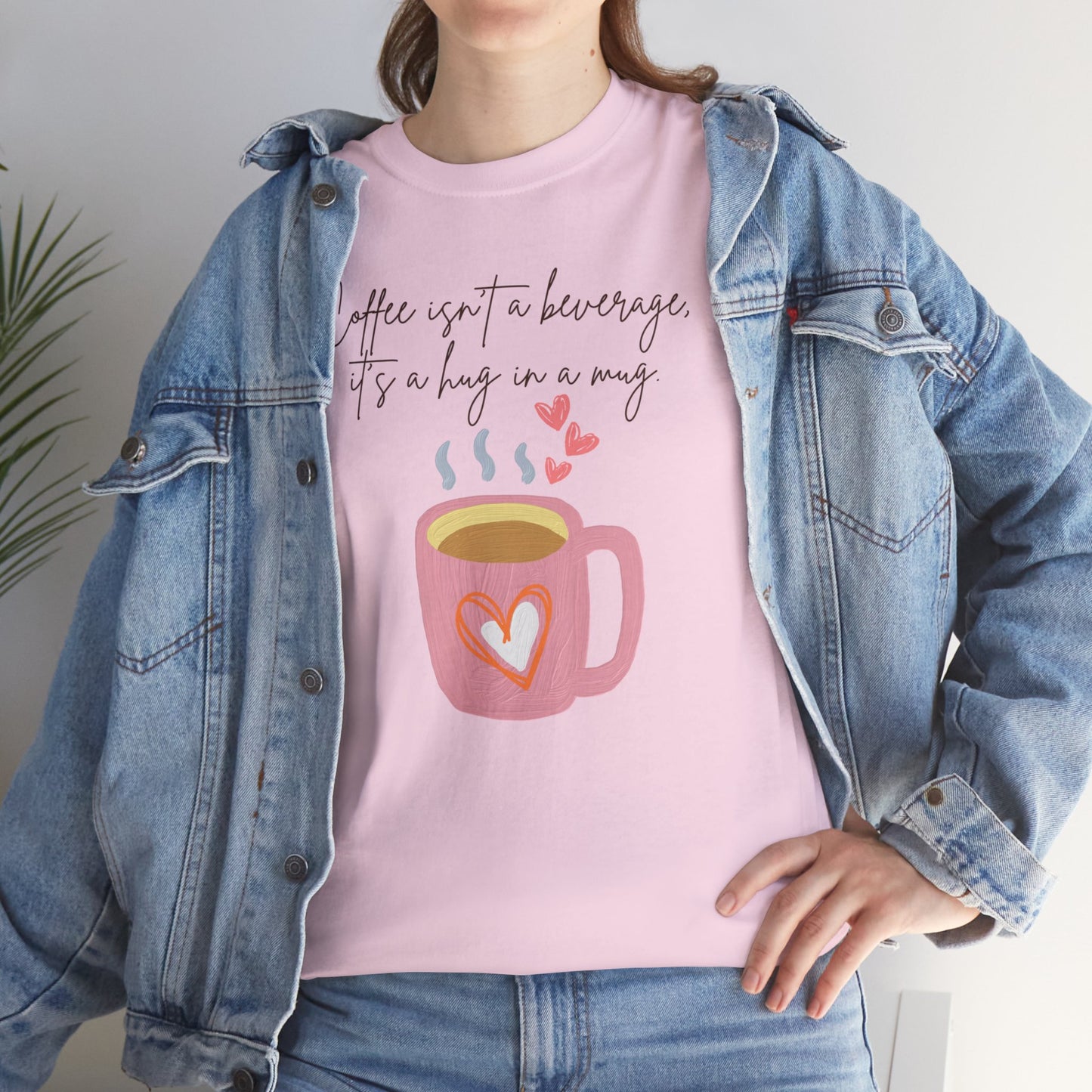 Best Unisex Coffee T-Shirt "Coffee isn't a beverage, it's a Hug in a Mug"