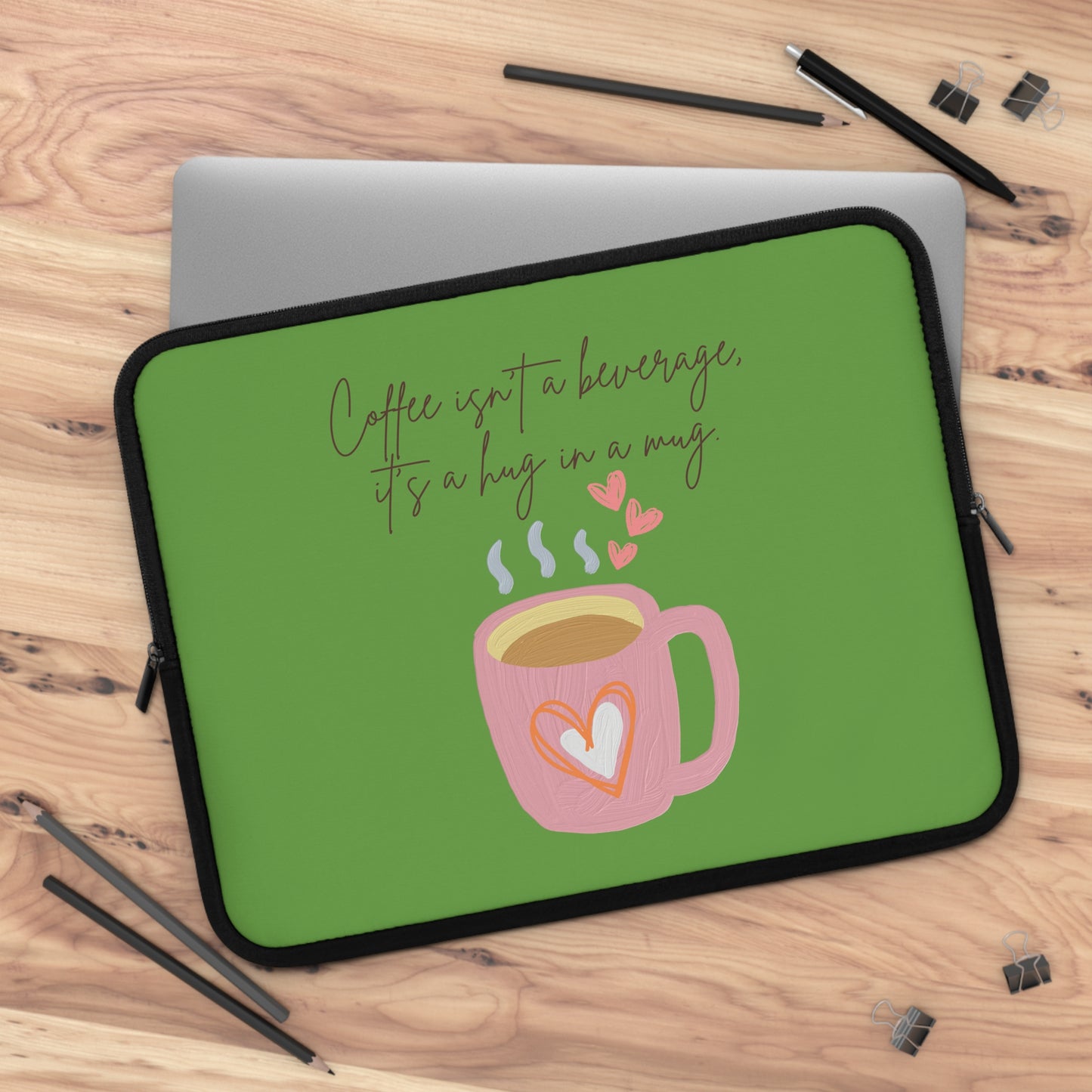 Best Coffee Laptop Sleeve "Coffee isn't a beverage, it's a Hug in a Mug"