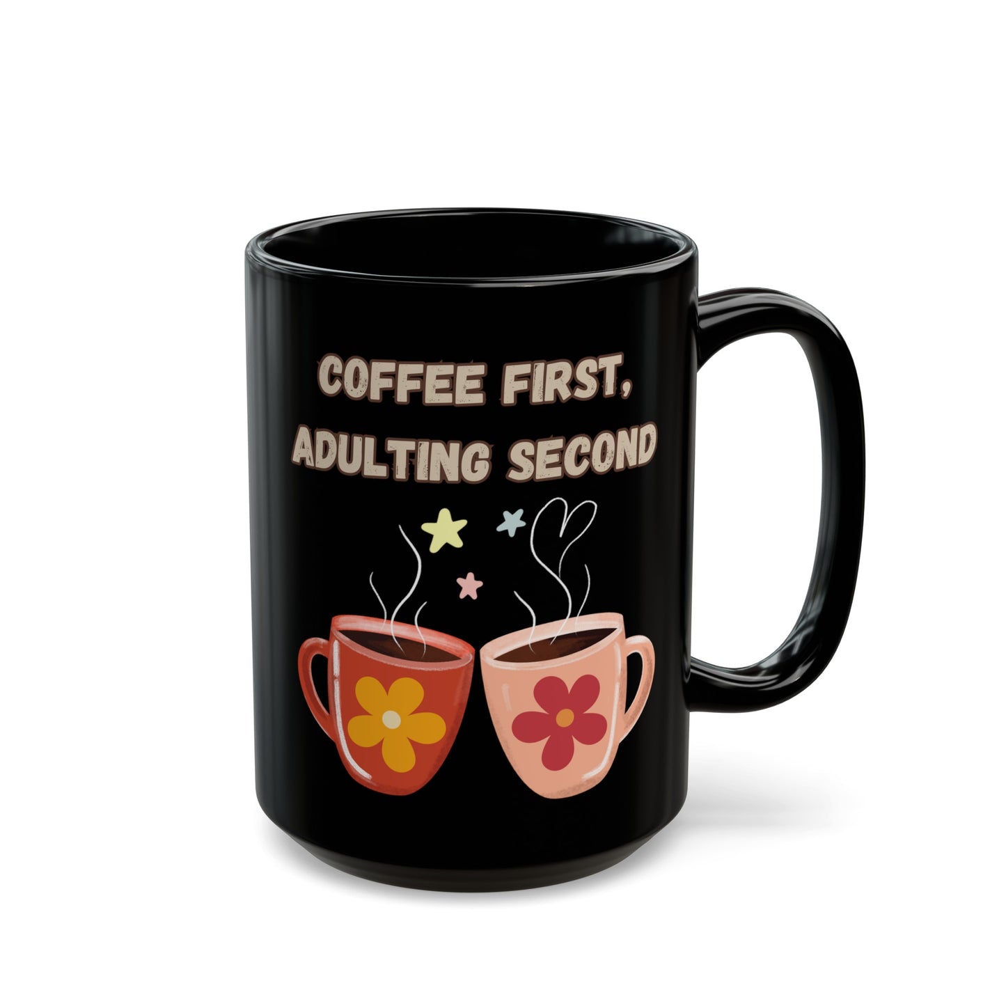 Best Coffee Black Mug (11oz, 15oz) "Coffee first, Adulting Second"