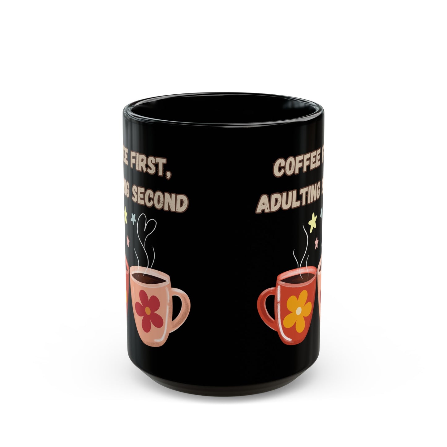 Best Coffee Black Mug (11oz, 15oz) "Coffee first, Adulting Second"