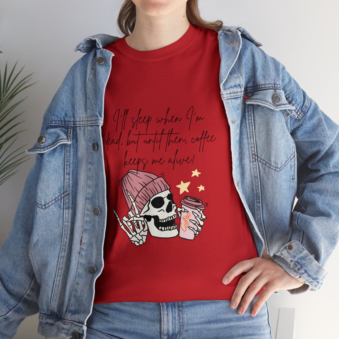 Best Unisex Coffee T-Shirt "I'll sleep when I'm dead, but until then, coffee keeps me alive"