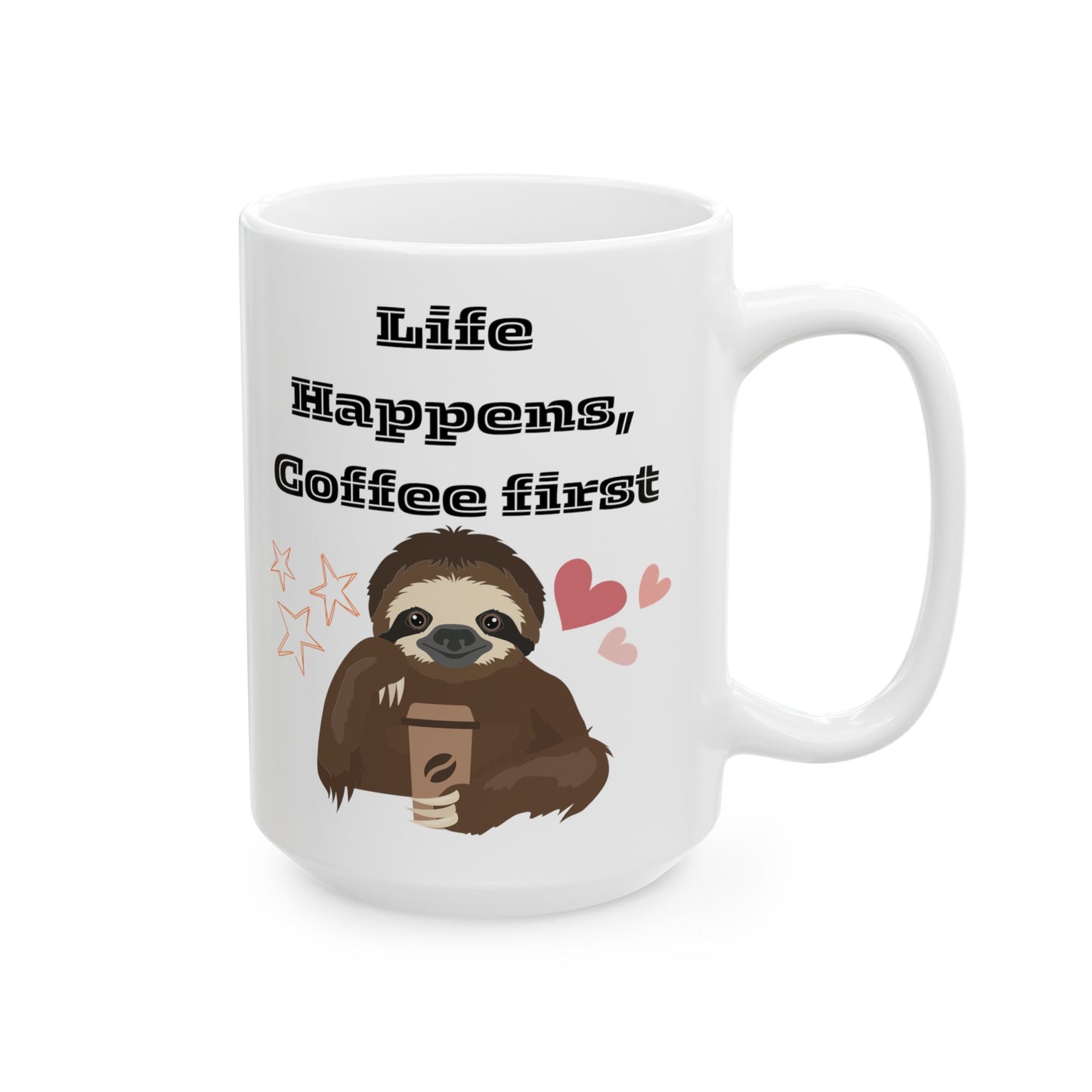 Best Ceramic Coffee Mug, (11oz, 15oz) "Life Happens, Coffee First"