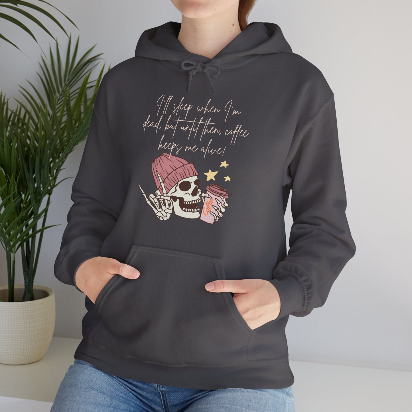 Best Coffee Unisex Hoodie "I'll sleep when I'm dead, but until then, coffee keeps me alive"