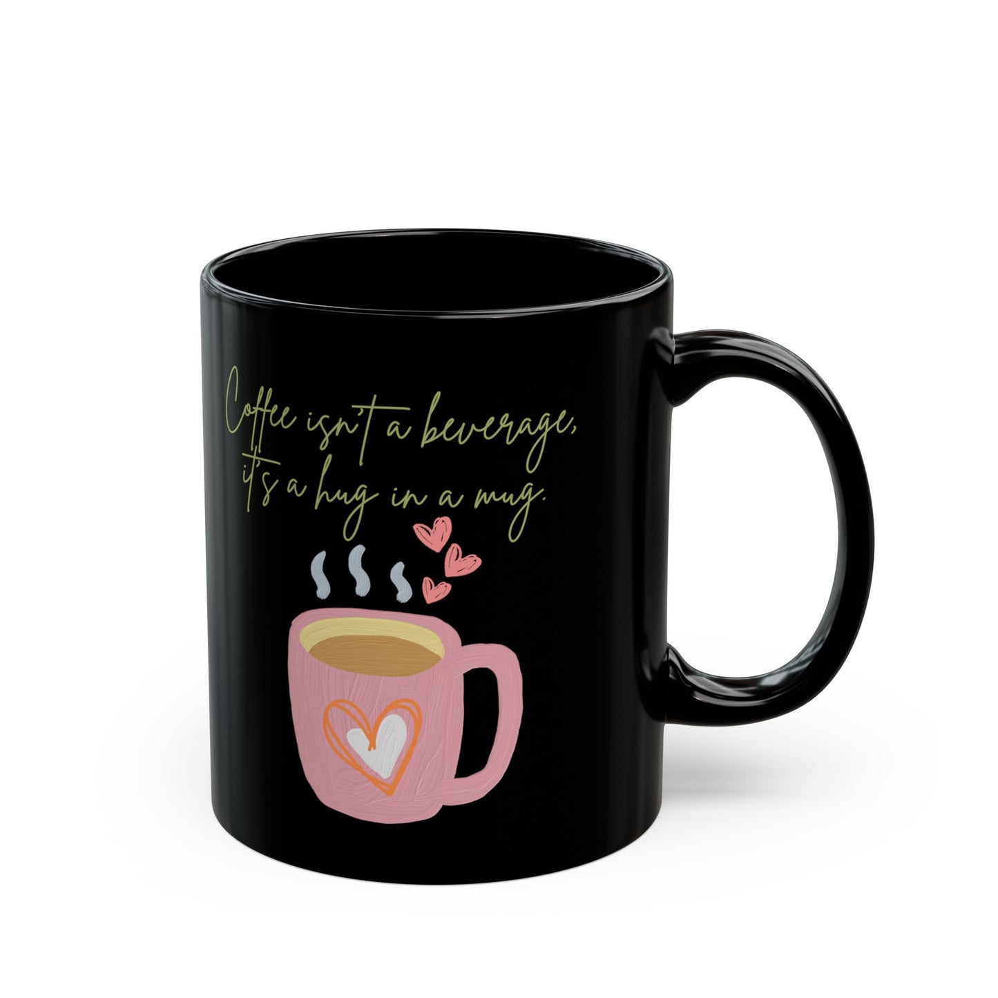 Best Coffee Black Mug (11oz, 15oz) "Coffee isn't a beverage, it's a Hug in a Mug"