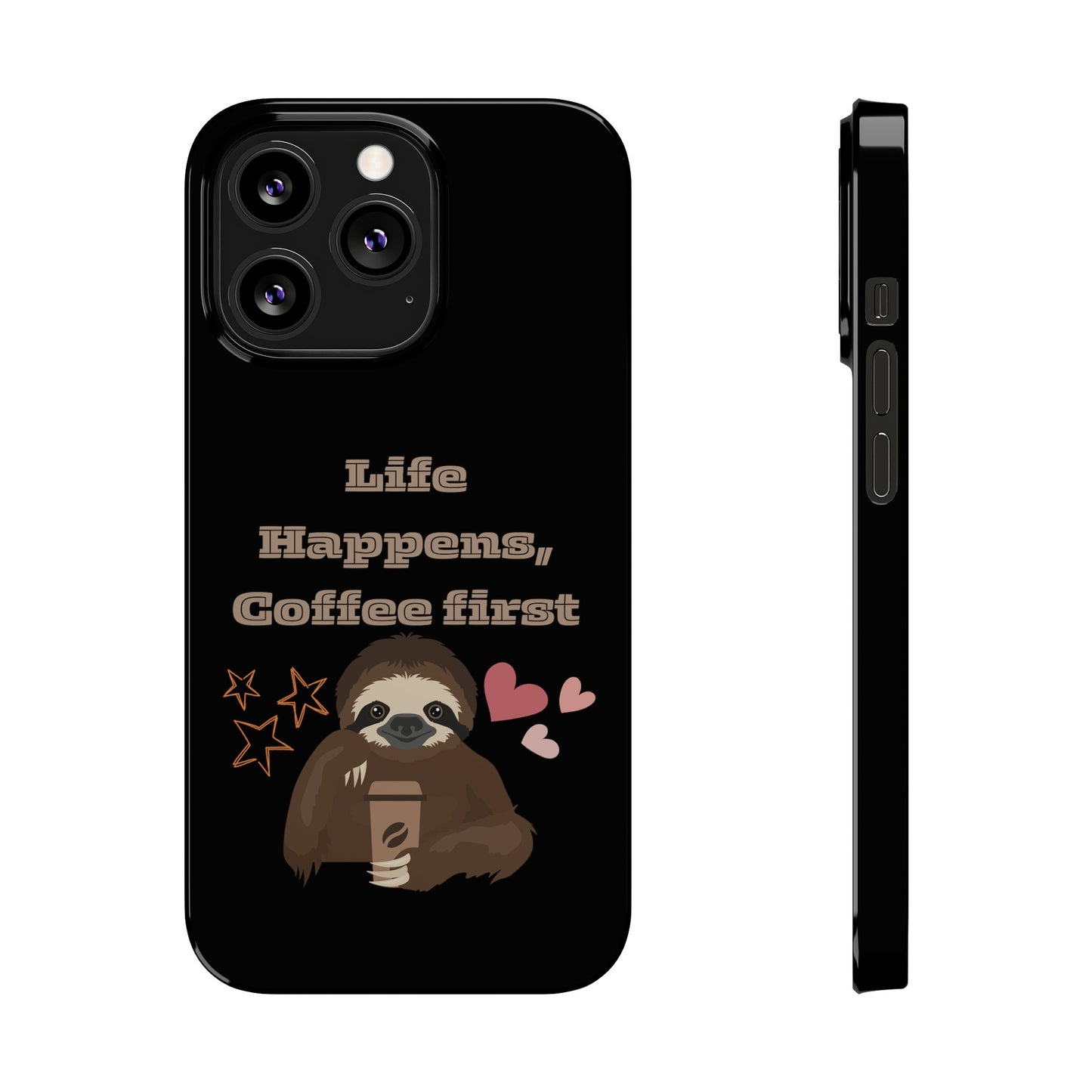 Best Slim Phone Cases "Life Happens, Coffee First"